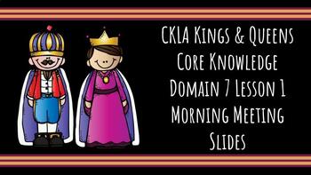 Preview of Morning Meeting Slides for CKLA Knowledge Domain 7.1 Kinder Kings and Queens
