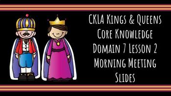 Preview of Morning Meeting Slides for CKLA Knowledge Domain 7.2 Kinder Kings and Queens