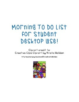 Preview of Morning TO DO List for Student Desk Top Use