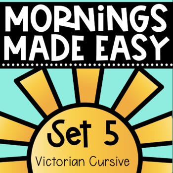 Preview of Mornings Made Easy Set Five! First Grade Morning Work in Victorian Cursive Font