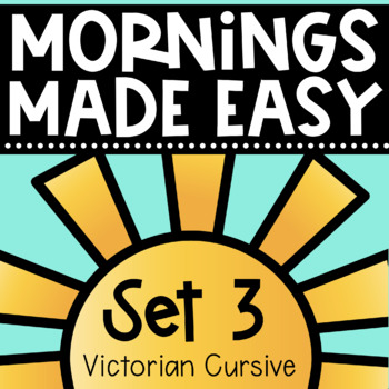 Preview of Mornings Made Easy Set Three! First Grade Morning Work in Victorian Cursive Font