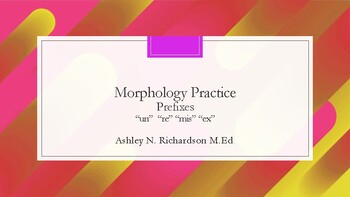 Preview of Morphology Practice: Prefixes "un" "re" mis" and "ex"