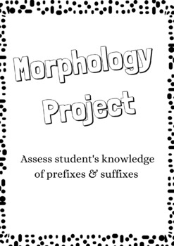 Preview of Morphology Project | Assessing knowledge of prefixes & suffixes