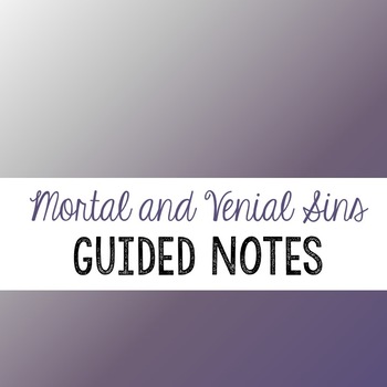 Preview of Mortal and Venial Sins - Guided Notes and Lesson Plan