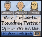 Most Influential Founding Father Opinion Writing Unit | 5t