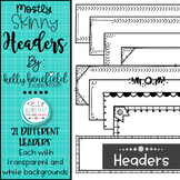 Mostly Skinnies Headers by Kelly Benefield