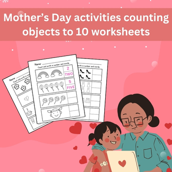 Preview of Mother's Day Activities Counting Objects to 10 worksheets - Printable