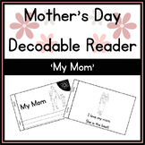 Mother's Day Decodable Reader | Science of Reading Decodables