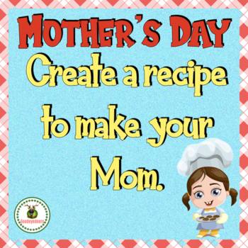 Preview of Mother's Day Poetry Writing - Write A Recipe Poem To Make Your Mom