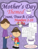 Mother's Day Themed Count, Trace & Color Numbers 1-10