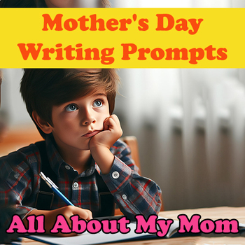 Preview of Mother's Day Writing Prompts | All About My Mom
