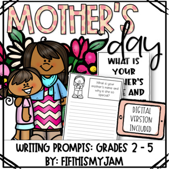 Mother's Day Writing Prompts: Grades 2 - 5 Digital Version Included