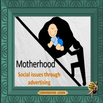 Preview of Motherhood - Social issues through advertising – ESL adult conversation lesson