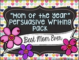 Mother's Day "Mom of the Year" Persuasive Writing Pack
