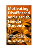 Motivating Disaffected and Hard to Handle Students