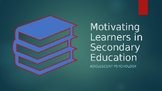 Motivating Students in Secondary Education