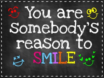 You are somebody's reason to SMILE