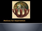 Motives/Reasons for European Imperialism