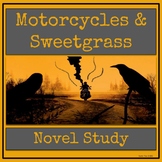 Motorcycles and Sweetgrass - Novel Study and Text Analysis