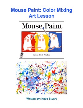 Download Mouse Paint: Color Mixing Art Lesson! by Katie Nichols | TpT