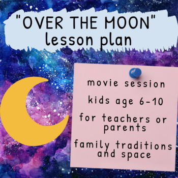 Preview of Movie 'Over the Moon' | Family and Space | Lesson Plan | Elementary School