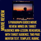 Movie Review: 5 Paragraph Template, Minds on, Target Audience & Mentor Text