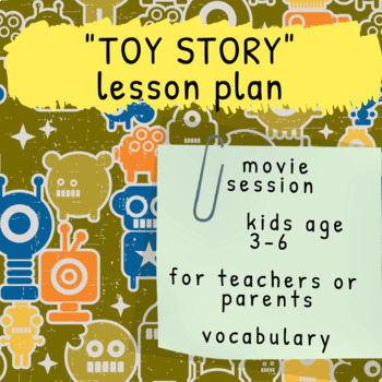 Preview of Movie 'Toy Story' | Lesson Plan | Toys and Emotions Vocab | Kinder | Elementary