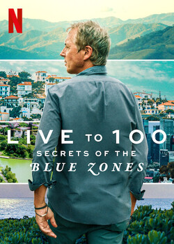 Preview of Movie guide: LIVE to 100: Secrets of the Blue Zones (Netflix)  Episodes 1-4