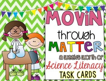 Preview of Movin' Through Matter Science Literacy Task Cards & Activities {Differentiated}