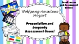 Mozart Presentation and Jeopardy Assessment Game!