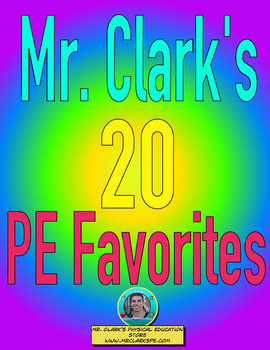 Preview of Mr. Clark's 20 PE Favorites