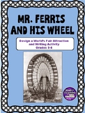 Mr. Ferris and His Wheel: Design an Attraction and Writing