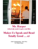 Mr. Harper Makes Us Speak and Read Totally Good ... er