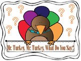 Mr. Turkey, Mr. Turkey, What Do You Say? Circle Time Game