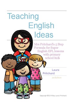 Preview of Mrs Pritchard's 5 Step Formula for Super EFL Lessons with Primary School Kids