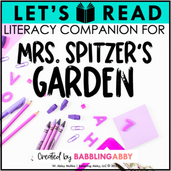 Preview of Mrs. Spitzer's Garden | Literacy Companion | End of the Year Read Aloud