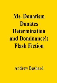 Preview of Ms. Donatism Donates Determination and Dominance!: Flash Fiction