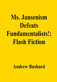 Ms. Jansenism Defeats Fundamentalists!: Flash Fiction