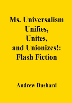 Preview of Ms. Universalism Unifies, Unites, and Unionizes!: Flash Fiction