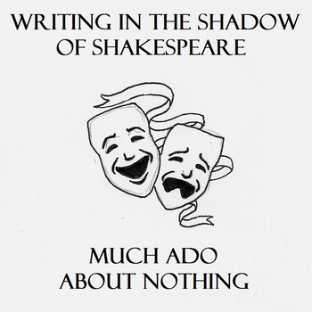 Preview of Much Ado About Nothing, Writing in the Shadow of Shakespeare