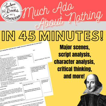 Preview of Much Ado about Nothing in 45 minutes! (script and guided questions)