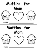 Muffins for Mom Emergent Reader- Kindergarten- Mothers' Da