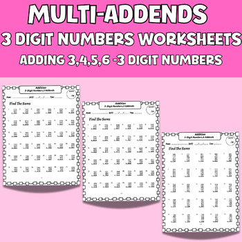 Preview of Multi-Addends 3 Digit Numbers Worksheets Adding (3,4,5,6 ) 3 Digit Numbers