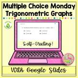 Multiple Choice Monday Trigonometric Graphs (AP Precalculus)