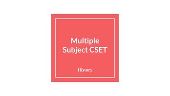 Preview of Multiple Subject CSET - Subtest 1 History Study Guide