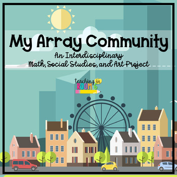 Preview of Multiplication Array Community: A Math and Social Studies Project