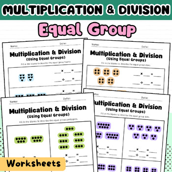 Preview of Multiplication & Division Using Equal Group Worksheets