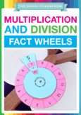 Multiplication and Division Fact Wheels