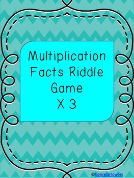 Multiplication Facts and Riddle Game X 3 by GeorgiaFlowers | TPT