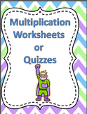 Multiplication Worksheets/ Quizzes or Tests